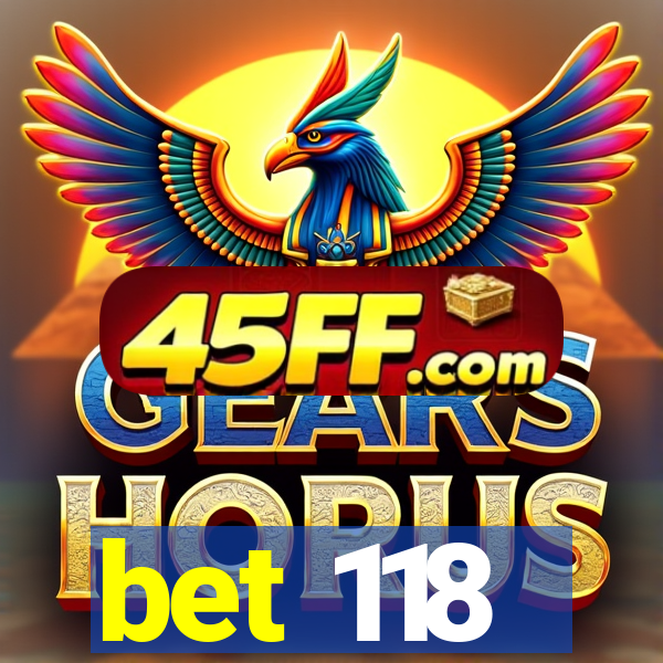 bet 118